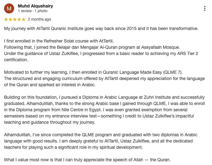 Google review from Muhd Alqushairy about his journey with AtTartil Quranic Institute